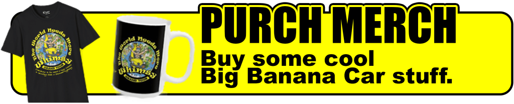 A graphic for the big banana car Purch Merch link.